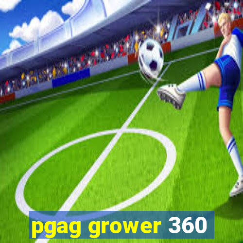 pgag grower 360